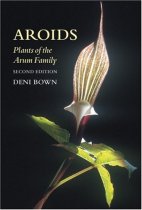 Aroids: Plants of the Arum Family Aroids: Plants of the Arum Family